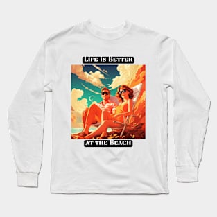 Life is Better at the Beach Long Sleeve T-Shirt